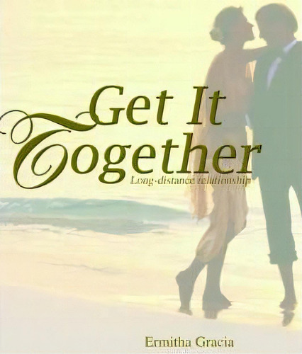 Get It Together : Long-distance Relationship, De Ermitha Gracia. Editorial Iuniverse, Tapa Blanda En Inglés