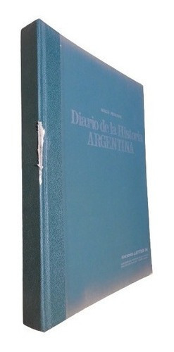 Diario De La Historia Argentina 1806-1852. Perrone Tapa&-.