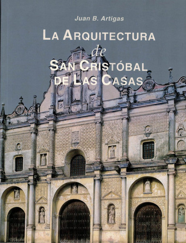 Arquitectura De S Cristobal D Las Casas. B Artigas, 1999