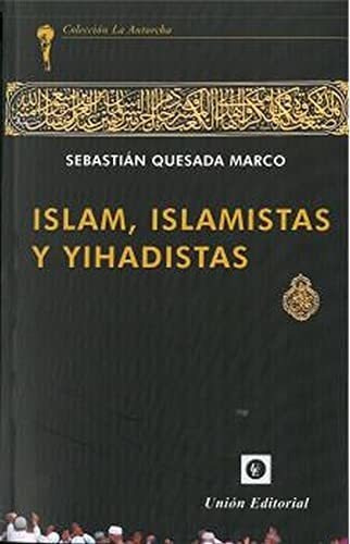 Islam Islamistas Y Yihadistas - Quesada Marco Sebastian