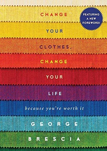 Change Your Clothes, Change Your Life: Because Youøre Worth It, De Brescia, George. Editorial Gallery Books, Tapa Blanda En Inglés