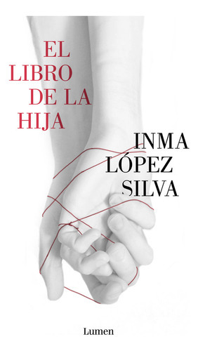 El Libro De La Hija, De López Silva, Inma. Editorial Lumen, Tapa Blanda En Español