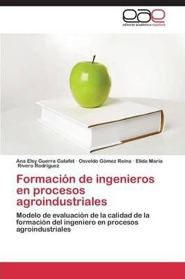 Libro Formacion De Ingenieros En Procesos Agroindustriale...