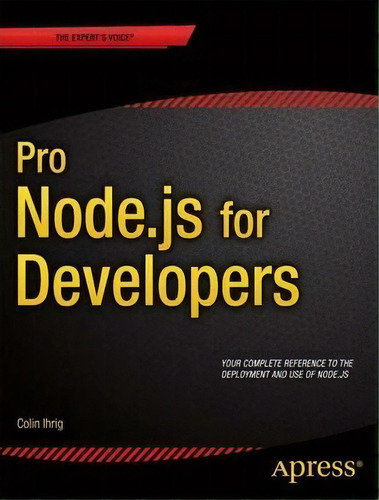 Pro Node.js For Developers, De Colin Ihrig. Editorial Springer Verlag Berlin Heidelberg Gmbh Co Kg, Tapa Blanda En Inglés