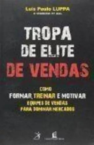 Tropa De Elite De Vendas, De Luis Paulo Luppa., Vol. Único. Editora Thomas Nelson Brasil, Capa Mole Em Português, 2007