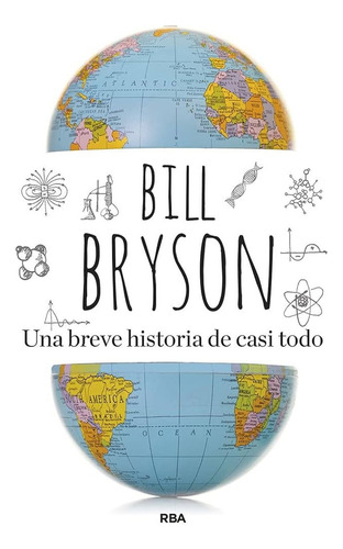 Una Breve Historia De Casi Todo - Bryson, Bill