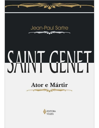 Saint Genet: Ator e mártir, de Sartre, Jean-Paul. Editora Vozes Ltda., capa mole em português, 2002