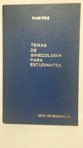 Temas De Ginecología Para Estudiantes. Por Ramírez. 
