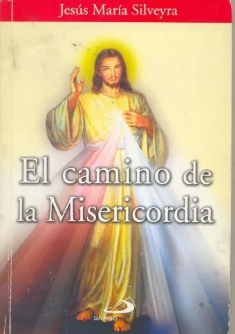 Jesús María Silveyra: El Camino De La Misericordia