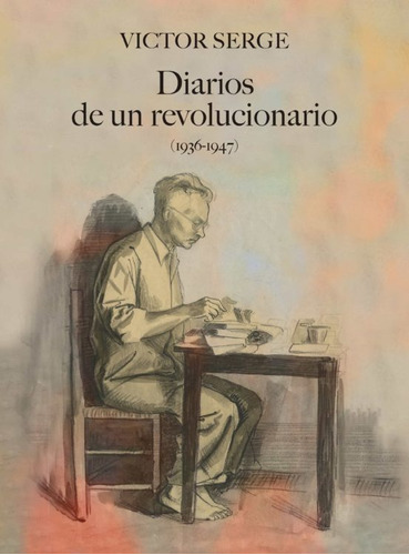 Diarios De Un Revolucionario 1936-1947