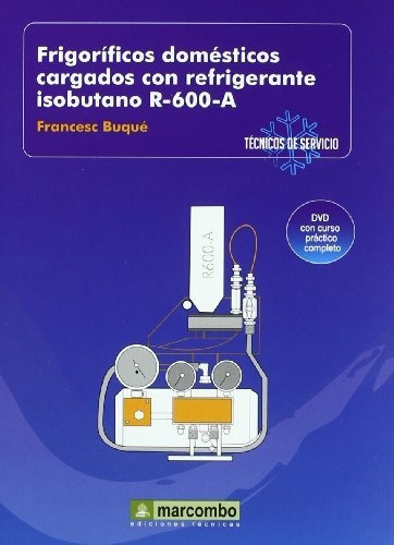 Frigorificos Domesticos Cargados Con Refrigerante Isobutano R-600-a, De Francesc Buque. Editorial Marcombo, Tapa Dura En Español