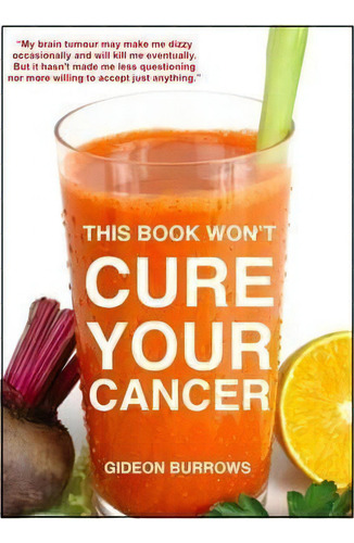 This Book Won't Cure Your Cancer, De Gideon Burrows. Editorial Ngo Media, Tapa Blanda En Inglés