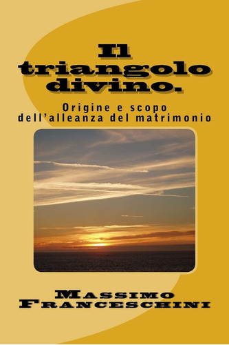 Libro Il Triangolo Divino.: Origine E Scopo