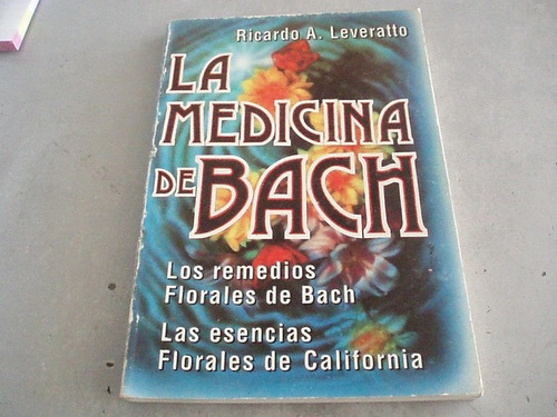 La Medicina De Bach.ricardo Leveratto.