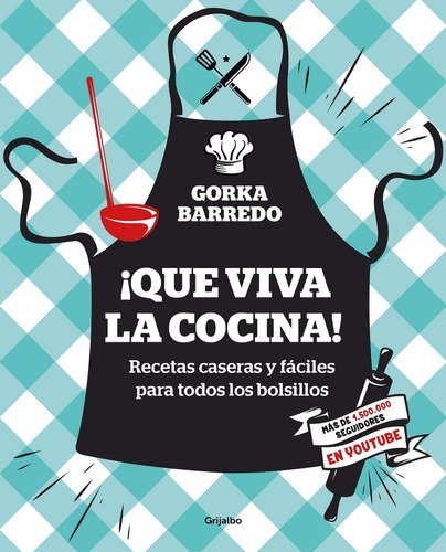 ¡ Que Viva La Cocina!: Recetas Caseras Y Fáciles Para Todos 