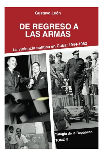 Libro De Regreso A Armas: La Violencia Política Cuba