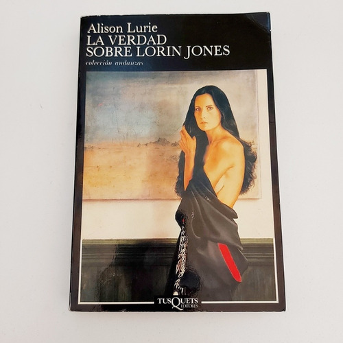 La Verdad Sobre Lorín Jones - Alison Lurie - Tusquets