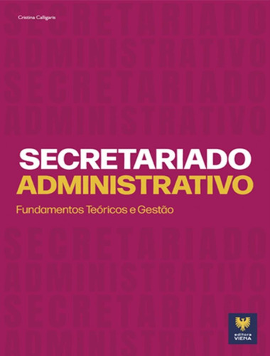 Secretariado Administrativo: Secretariado Administrativo, De Calligaris, Cristina. Editora Viena, Capa Mole, Edição 1 Em Português, 2022