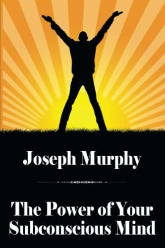 Book : The Power Of Your Subconscious Mind - Murphy Ph.d.,.