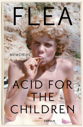 Libro: Acid For The Children. Flea. Libros Cãºpula