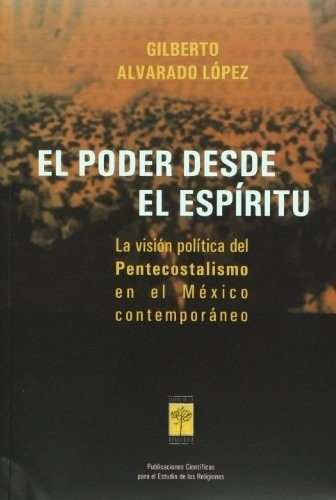 Poder Desde El Espiritu, El. Vision Politica Del Pentecostal