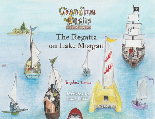 Grandma Beans & The Tall Welshman: The Regatta On Lake Morgan, De Estella, Stephen. Editorial Lightning Source Inc, Tapa Blanda En Inglés