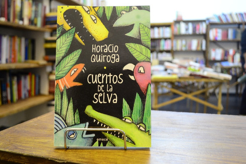 Cuentos De La Selva. Horacio Quiroga. 