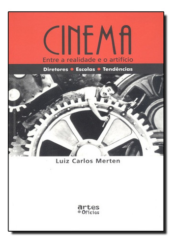 Cinema Entre A Realidade E O Artificio, De Luiz Carlos Merten. Editora Artes E Oficios Em Português