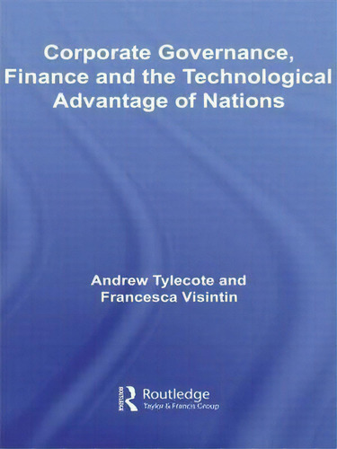 Corporate Governance, Finance And The Technological Advantage Of Nations, De Andrew Tylecote. Editorial Taylor Francis Ltd, Tapa Dura En Inglés