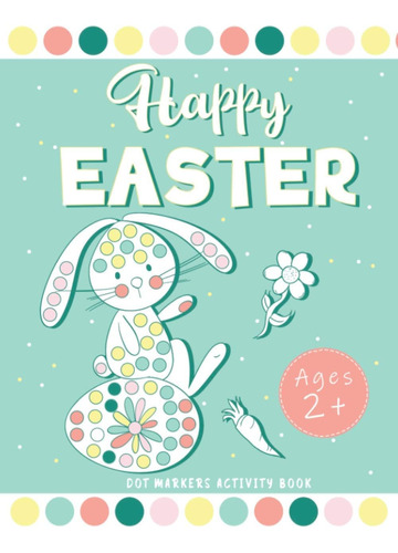 Libro: Easter Dot Markers Activity Book Ages 2+: A Fun Dot |