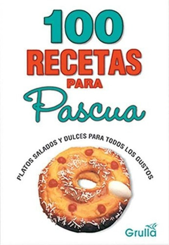 100 Recetas Para Pascuas, de Di Leone, Graciela H.. Editorial La Grulla en español