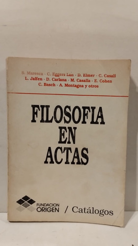 Filosofía En Actas - Fundación Origenes - Varios Autores