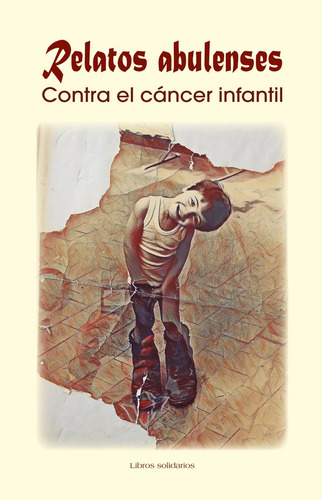 Relatos Abulenses Contra El Cáncer Infantil - José Antoni...