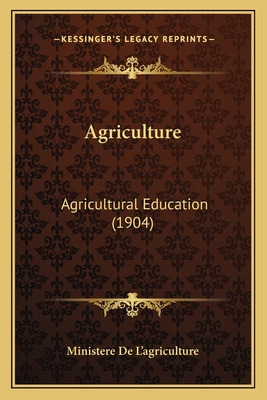 Libro Agriculture: Agricultural Education (1904) - Minist...