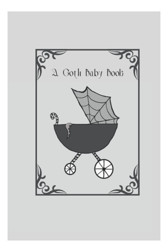 Libro: Un Libro Gótico Para Bebés: Un Diario Rápido Para Mam