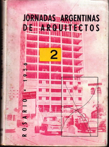 Jornadas Argentinas De Arquitectos 2, Rosario 1956
