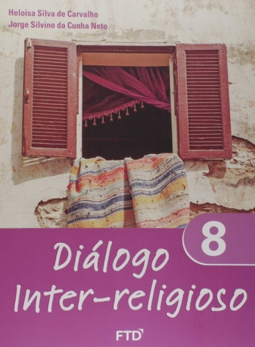 Dialogo Inter-religioso: Vol 8dialogo Inter-religioso: Vol 8, De Carvalho/ Cunha Neto. Série 8, Vol. 8. Editora Ftd, Capa Mole, Edição 1 Em Português, 2018