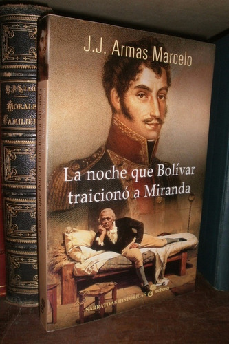Armas Marcelo: Noche Bolivar Traicionó Miranda. S/uso Novela