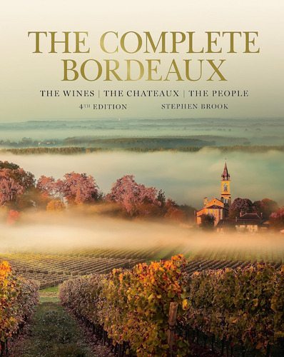 Libro: The Complete Bordeaux: 4th Edition: The Wines, The Ch
