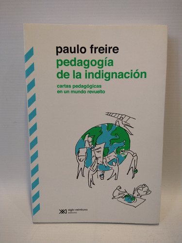 Pedagogia De La Indignacion Paulo Freire Siglo Xxi