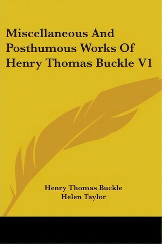Miscellaneous And Posthumous Works Of Henry Thomas Buckle V1, De Henry Thomas Buckle. Editorial Kessinger Publishing Co, Tapa Blanda En Inglés
