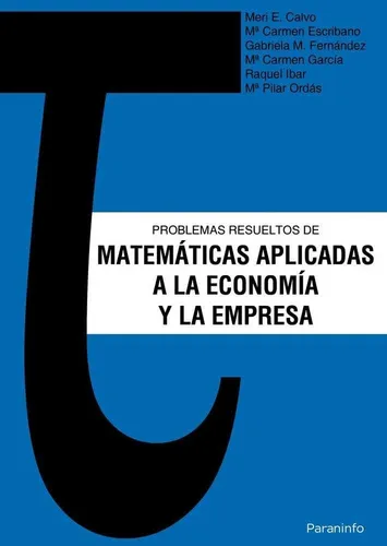 Problemas Resueltos De Matemãâ¡ticas Aplicadas A La Economãâa Y La Empresa, De Calvo Martin, Meri Emilia., Vol. 1. Editorial Alfa Centauro, Tapa Blanda En Español