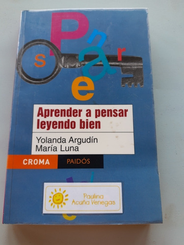 Aprender A Pensar Leyendo Bien. Yolanda Argudin