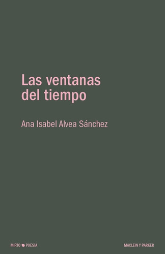 Las Ventanas Del Tiempo, De Alvea Sanchez, Ana Isabel. Editorial Maclein Y Parker, Tapa Blanda En Español