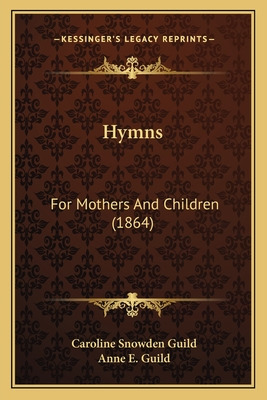 Libro Hymns: For Mothers And Children (1864) - Guild, Car...