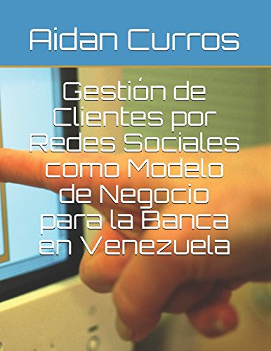 Gestion De Clientes Por Redes Sociales Como Modelo De Negoci