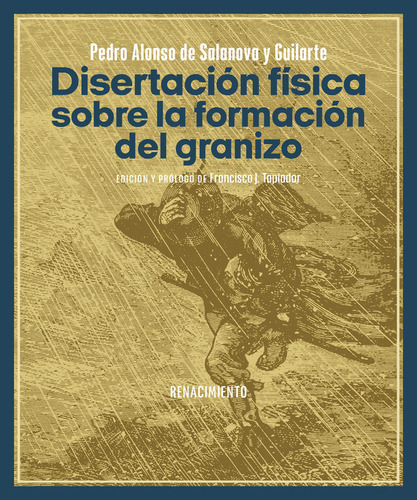 Disertacion Fisica Sobre La Formacion Del Granizo, De Salanoba Y Guilarte, Pedro Alonso De. Editorial Renacimiento, Tapa Blanda En Español