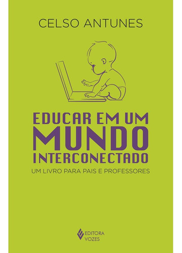 Educar em um mundo interconectado: Um livro para pais e professores, de Antunes, Celso. Editora Vozes Ltda., capa mole em português, 2016