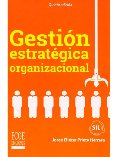 Gestión Estratégica Organizacional, De Jorge Eliecer Prieto. Editorial Ecoe Ediciones, Tapa Blanda, Edición Ecoe Ediciones En Español, 2017