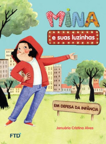 Mina E Suas Luzinhas: Em Defesa Da Infância, De Alves, Januária Cristina. Editora Ftd**, Capa Mole Em Português